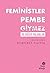 Feministler Pembe Giymez ve...