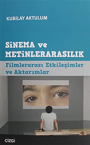Sinema ve Metinlerarasilik; Filmlerarasi Etkilesimler ve Aktarimlar (Paperback)