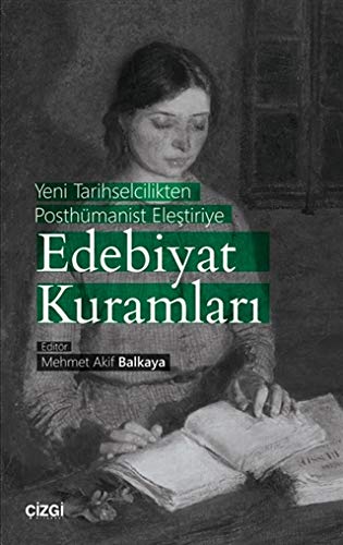 Yeni Tarihselcilikten Posthümanist Elestiriye Edebiyat Kuramlari (Paperback)