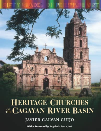 Heritage Churches of the Cagayan River Basin (Fifty Shades of Philippine Art)