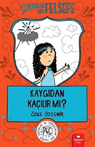 Cocuklar Icin Felsefe: Kaygidan Kacilir Mi? (Paperback)