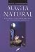 Magia Natural: Rituais e En...