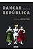 Dançar para a República by Daniel Tércio