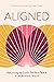 Aligned: Returning to God's Perfect Peace in an Anxious World (Devotional Guide)