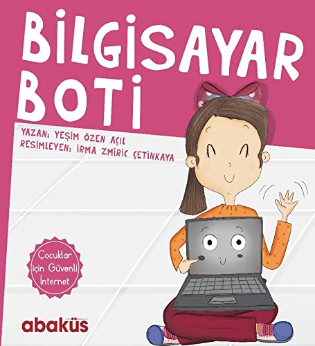 Bilgisayar Boti: Çocuklar İçin Güvenli İnternet (Turkish Edition)