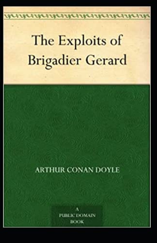 The Exploits of Brigadier Gerard: Arthur Conan Doyle(Historical) Annotated