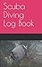 Scuba Diving Log Book: 5x8 ...
