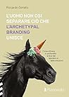 L'uomo non osi separare ciò che l'Archetypal Branding unisce (Italian Edition)