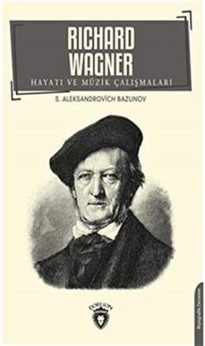 Richard Wagner Hayati ve Müzik Çalismalari (Paperback)