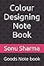 Colour Designing Note Book:...