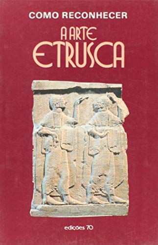 Como Reconhecer a Arte Etrusca (Portuguese Edition)