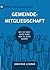 Gemeindemitgliedschaft: Wie die Welt sehen kann, wer zu Jesus gehört (German Edition)