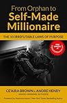 FROM ORPHAN TO SELF-MADE MILLIONAIRE: The 10 Irrefutable Laws of Purpose