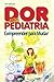 Dor em Pediatria Compreender para Mudar by Luís Batalha