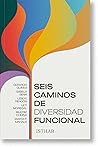 Seis caminos de diversidad funcional