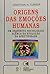 As Origens das Emoções Humanas