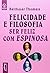 Felicidade e Filosofia by Balthasar Thomass