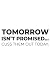 Tomorrow Isn t Promised Cus...