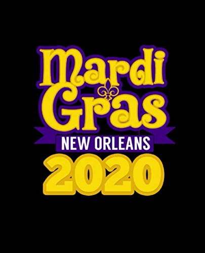 MARDI GRAS NEW ORLEANS 2020: A Celebration of History, Culture, and Cajun Country. : College Ruled Lined Notebook | 120 Pages Perfect Funny Gift keepsake Journal, Diary (Paperback)