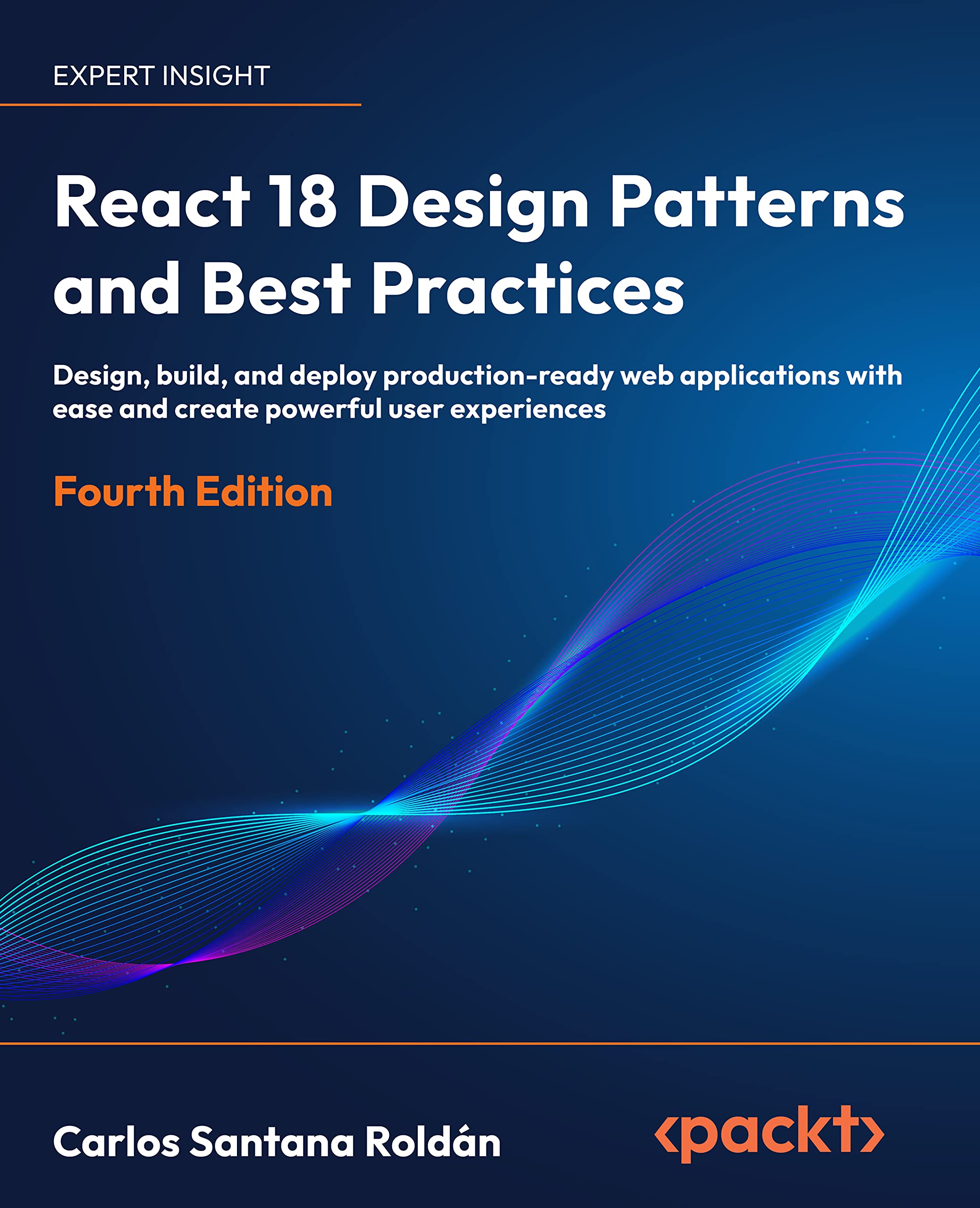 React 18 Design Patterns and Best Practices: Design, build, and deploy production-ready web applications with React by leveraging industry-best practices (Kindle Edition)