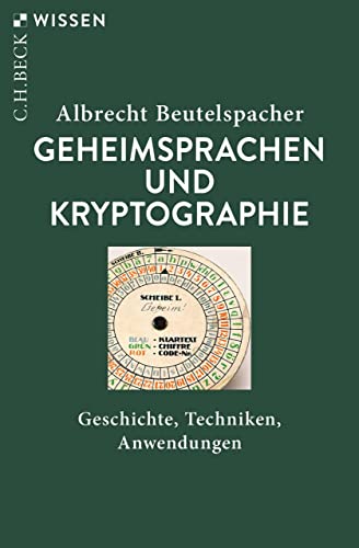Geheimsprachen und Kryptographie: Geschichte, Techniken, Anwendungen (Beck'sche Reihe 2071) (German Edition)