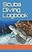 Scuba Diving Logbook: Div Log 5x8in 100 pages
