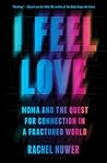 I Feel Love: MDMA and the Quest for Connection in a Fractured World Book cover for I Feel Love: MDMA and the Quest for Connection in a Fractured World