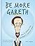 Be More Gareth by Trevor Davies