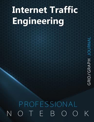 Internet Traffic Engineering Notebook, Grid/Graph Journal, Professional Notebook, Office Writing Notebook, Daily Notes & Action Items Notebook, 140 pages, 8.5” x 11”, Glossy cover (Paperback)