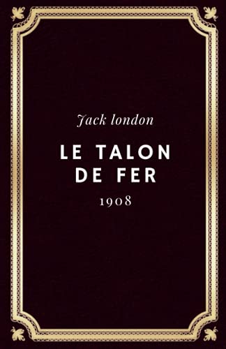 Le talon de fer - Jack London: Texte intégral
