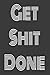 Get Shit Done: Shit Organiz...