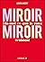Miroir, miroir dis-moi ce que je vaux vraiment (French Edition)