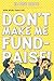 Don't Make Me Fundraise! (Now, more than ever...) by Eloise Brice