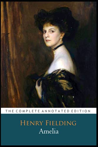 Amelia By Henry Fielding "The Unabridged & Annotated Classic Edition"