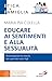 Educare ai sentimenti e alla sessualità by Maria Pia Colella