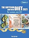 THE SIRTFOOD DIET 2021 and keto diet for women over 50: The ultimate Guide for Reboot Your Metabolism Step-By-Step and Quickly Burn Fat. Get Healthy ... Guide and sirftood diet. (June 2021 Edition)