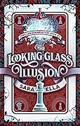 The Looking-Glass Illusion (The Curious Realities, #2)