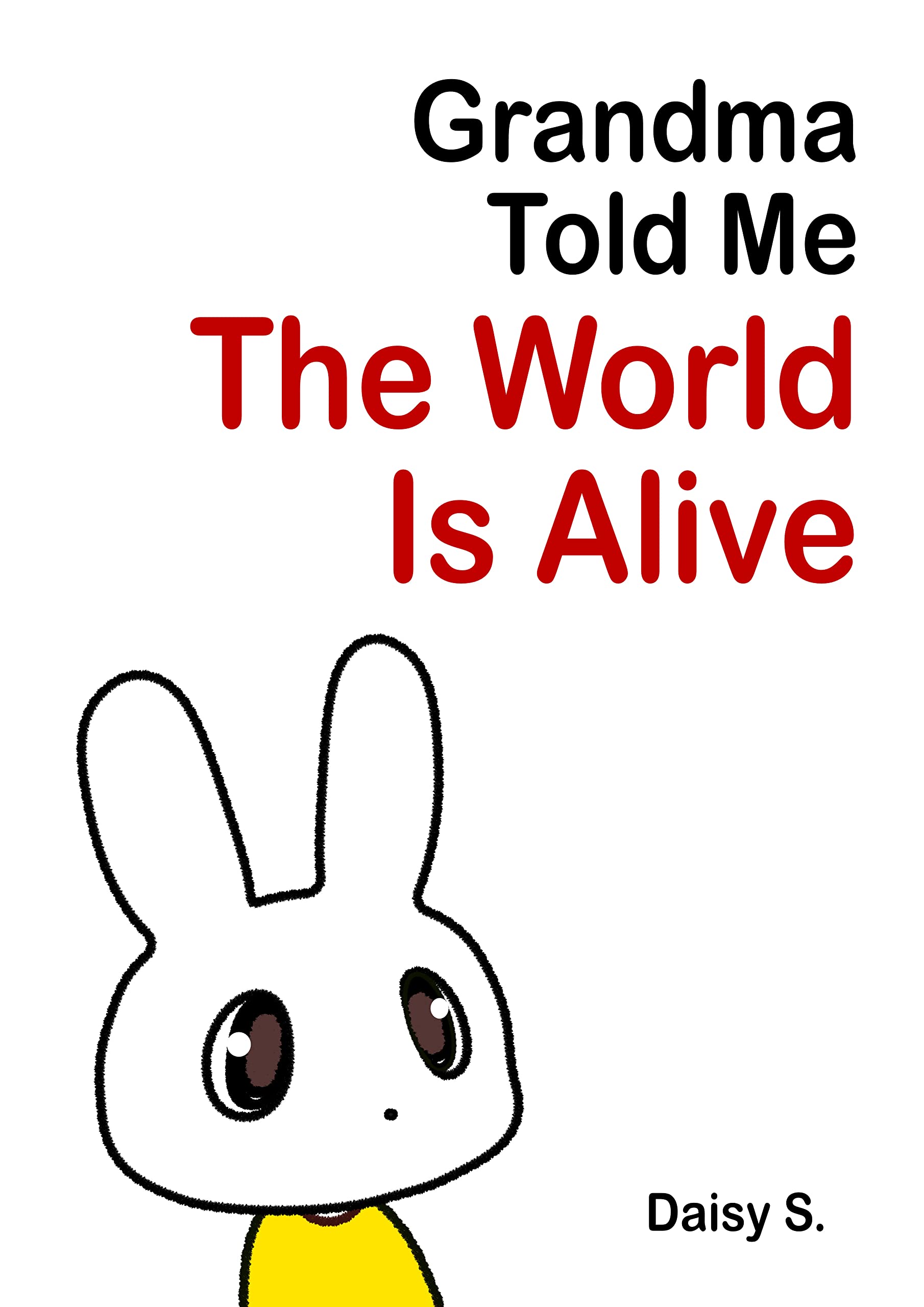 Grandma Told Me The World Is Alive (Kindle Edition)