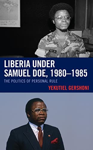 Liberia under Samuel Doe, 1980–1985: The Politics of Personal Rule (Kindle Edition)