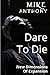 Dare To Die by Mike Anthony