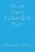 Short Story Collection Two
