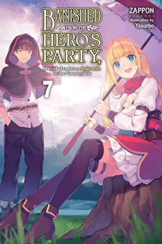 Banished from the Hero's Party, I Decided to Live a Quiet Life in the Countryside (Light Novel), Vol. 7
