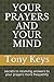 YOUR PRAYERS AND YOUR MIND:...