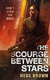 The Scourge Between Stars by Ness Brown