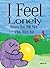 I Feel Lonely When You Will Not Play with Me (I Feel... When... Book 21)