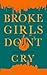 Broke Girls Don't Cry by Mira Micheilis Broke Girls Don't Cry by Mira Micheilis