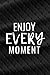 Enjoy Every Moment: Work Pl...