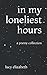 in my loneliest hours by Lucy Elizabeth