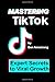 Mastering TikTok: Expert Se...