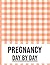 Pregnancy Day By Day by Aubrey Williams